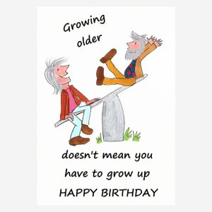 Growing Old Is Not For Sissies — But Neither Is Growing Up